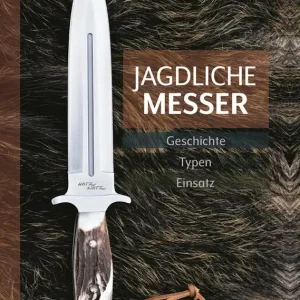 Jagdliche Messer Geschichte - Typen - Einsatz Preisreduziert