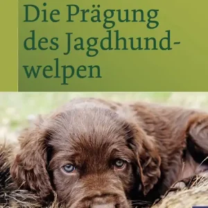 Die Prägung des Jagdhundwelpen Geprüft