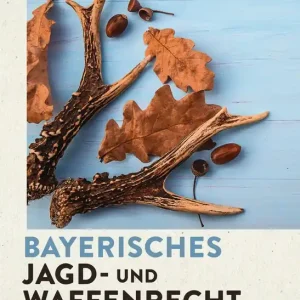 Sofort Bestellen Bayerisches Jagd- und Waffenrecht - kompakt