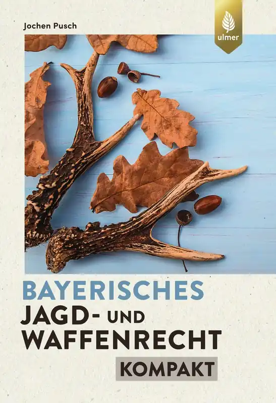 Sofort Bestellen Bayerisches Jagd- und Waffenrecht - kompakt