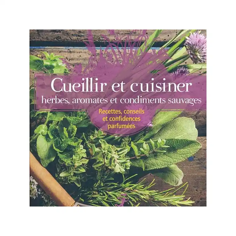 Cueillir et cuisiner herbes et condiments sauvages Highlight