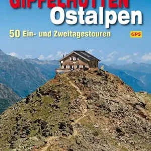 Bergverlag Rother Gipfelhütten Ostalpen (1/2-Tagestouren) Letzte Chance